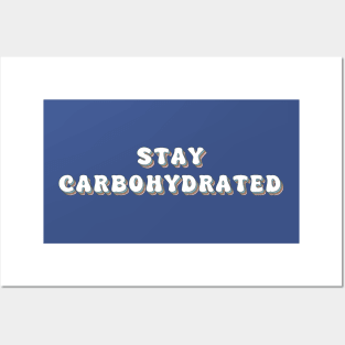 Stay Carbohydrated Posters and Art